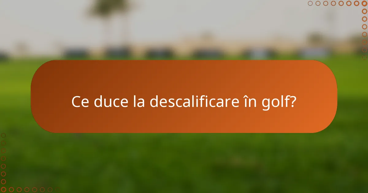 Ce duce la descalificare în golf?