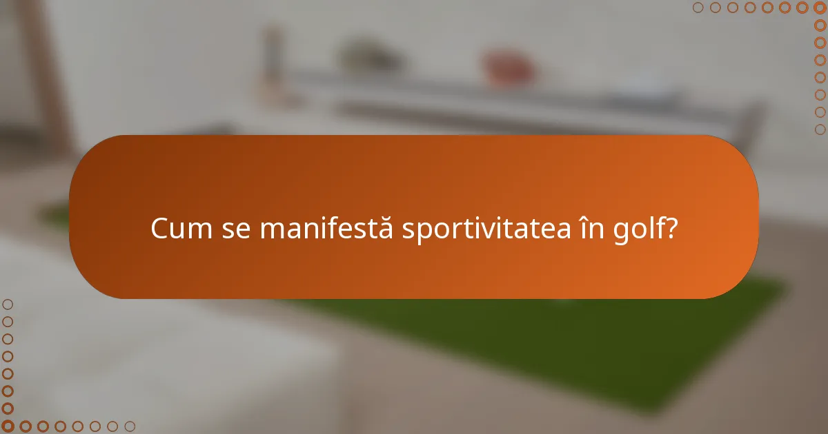Cum se manifestă sportivitatea în golf?