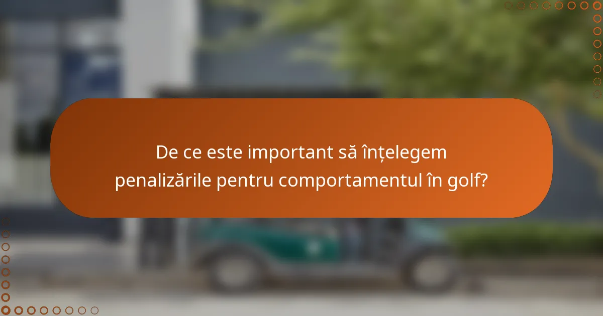 De ce este important să înțelegem penalizările pentru comportamentul în golf?